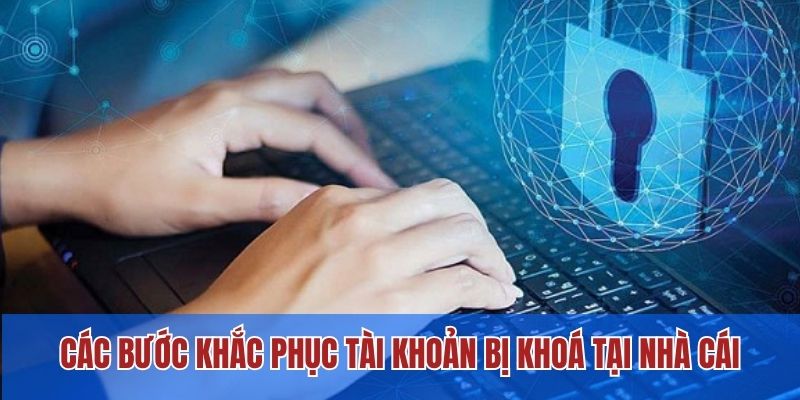 Tài Khoản TX88 Bị Khoá Do Nguyên Nhân Nào? Cách Khắc Phục 2 Các bước khắc phục tài khoản bị khoá tại nhà cái